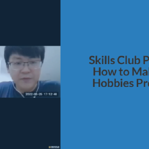 Skills Club Presents: How to Make Your Hobbies Profitable